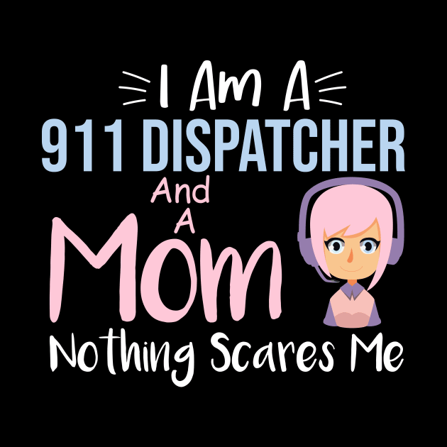 Wife Mom 911 Dispatcher Emergency Dispatch Officer by CHNSHIRT