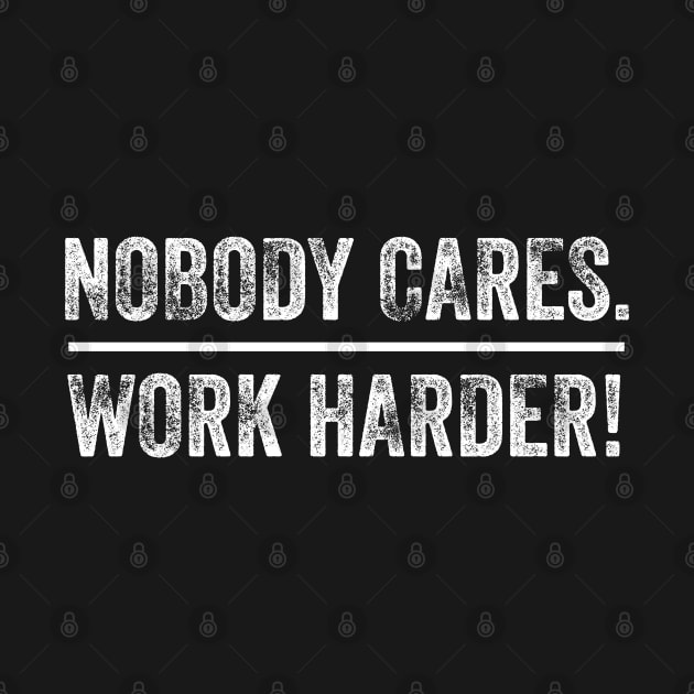 Nobody Cares Work Harder Motivational Fitness Workout Gym by AstroGearStore