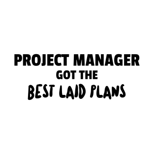 Project Mangers makes the best plans T-Shirt