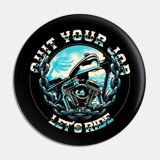 Quit your job, lets ride! Pin