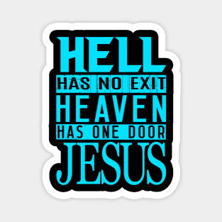 Hell Has No Exit Heaven Has One Door JESUS Magnet