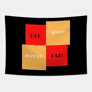 EAT SLEEP FAT REPEAT Tapestry