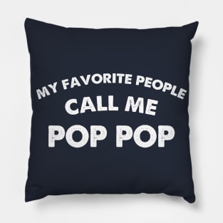 My Favorite People Call Me Pop Pop Shirt | Funny Shirt Men - Grandpa Funny Tee - Fathers Day Gift - Pops TShirt - Birthday Gift for Grandpa Pillow