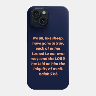 Bible Verse Isaiah 53:6 Phone Case