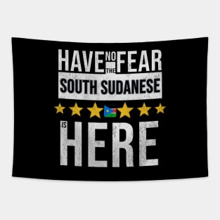 Have No Fear The South Sudanese Is Here - Gift for South Sudanese From South Sudan Tapestry