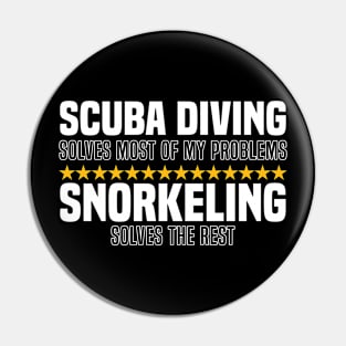 Scuba Diving Solves Most Of My Problems Snorkeling Solves The Rest Pin