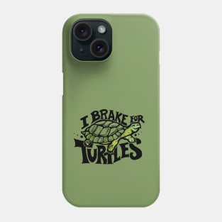 I brake for Turtles Phone Case