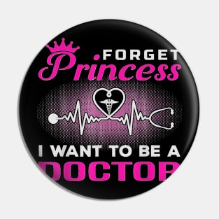 Future Doctor T-Shirt Forget Princess I Want To Be A Doctor T-Shirt Pin