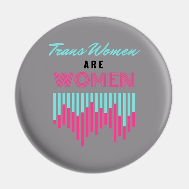 Trans Women Are Women Pin by Trans Action Lifestyle