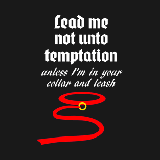 Lead Me Not Black Background T-Shirt