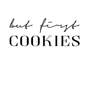 But first cookies T-Shirt