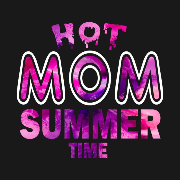 Hot Mom Summer Time Funny Summer Vacation Shirts For Mom by YasOOsaY