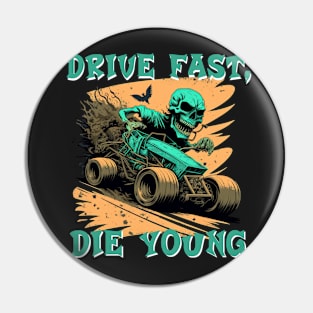 Drive fast, die young Pin