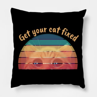 get your cat fixed Pillow