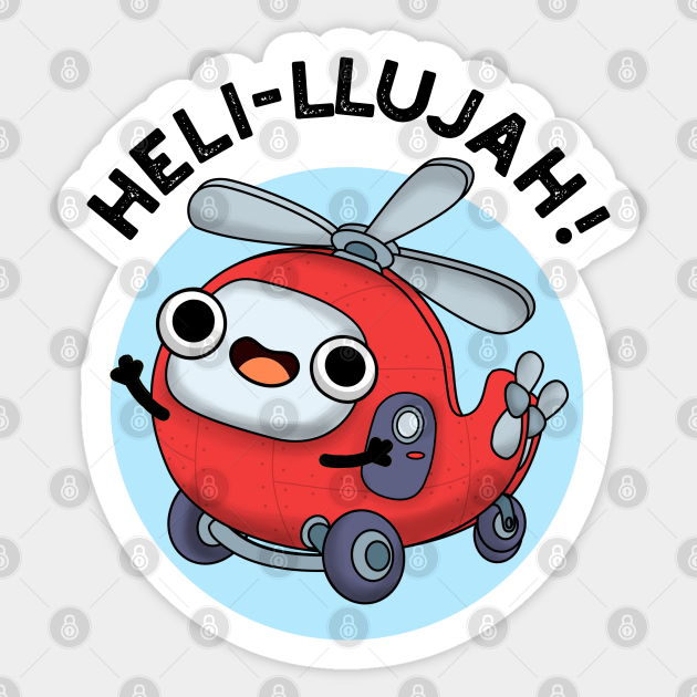 Heli-llujah Cute Helicopter Pun - Helicopter Pun - Sticker | TeePublic Heli-llujah Cute Helicopter Pun - Helicopter Pun - Sticker | TeePublic