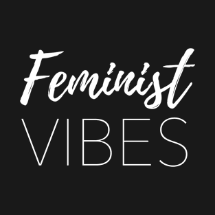 Feminist Vibes T-Shirt