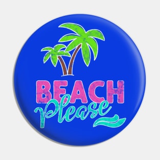 Beach Please! Distressed Pin