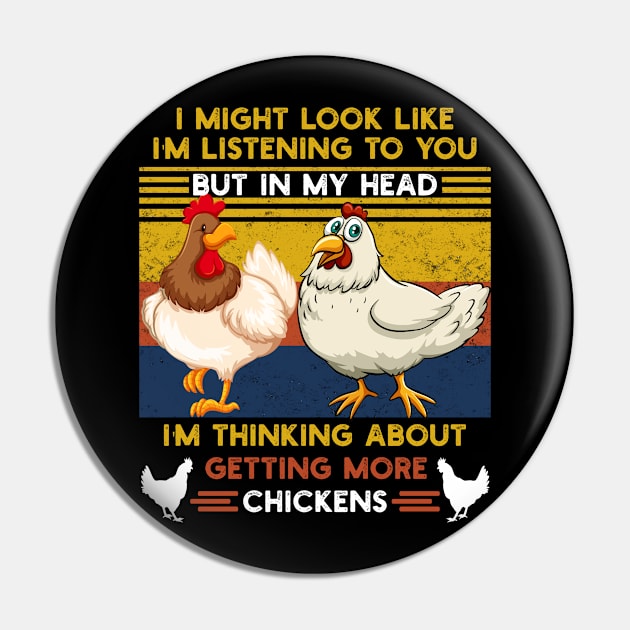 Funny In My Head I'm Thinking About Getting More Chickens Farmer Pin by Hussein@Hussein