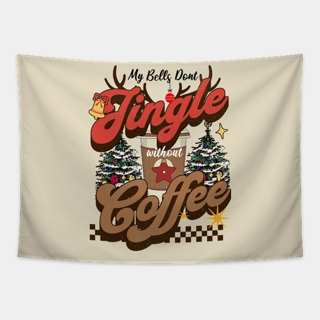My Bells Don't Jingle Without Coffee Tapestry by MZeeDesigns