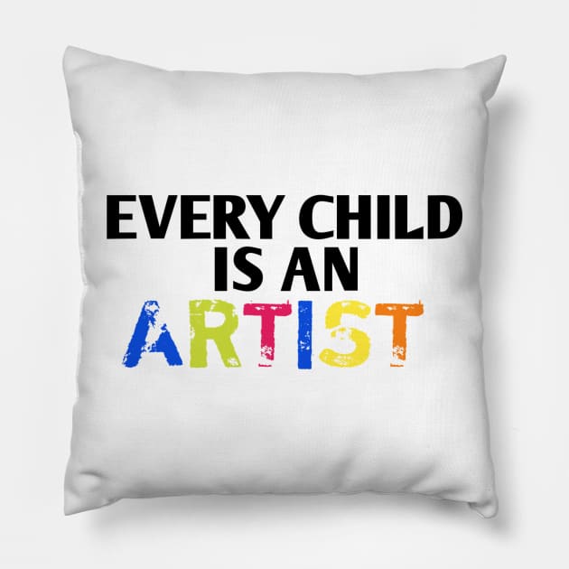 Every child is an artist Pillow by Lovelybrandingnprints