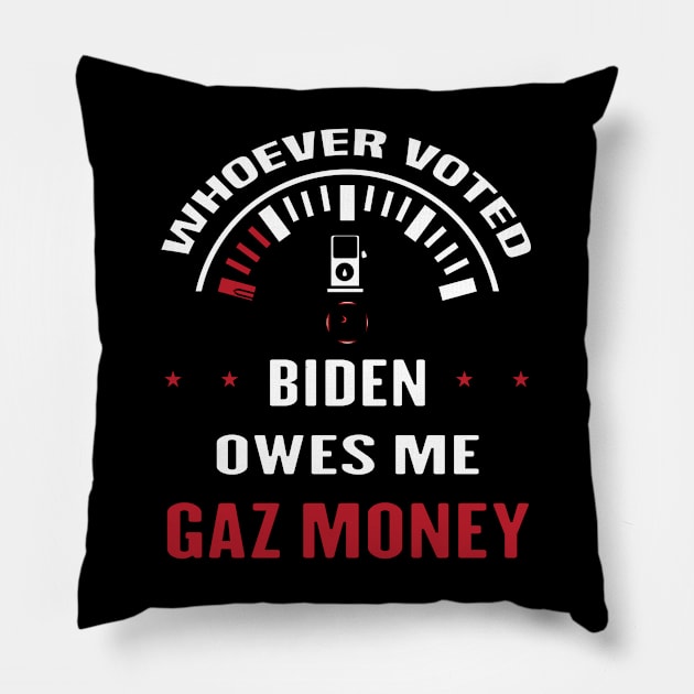 WHOEVER VOTED BIDEN OWES ME GAS MONEY - ANTI JOE BIDEN PRESIDENT - OWES REPUBLICAN GAS - MONEY FUNNY TRAITOR JOES EST 01 20 21 Pillow by Mosklis