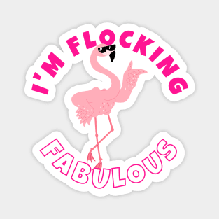 I'm Flocking Fabulous Flamingo Magnet