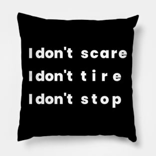 don't scare, tire, and don't stop Pillow