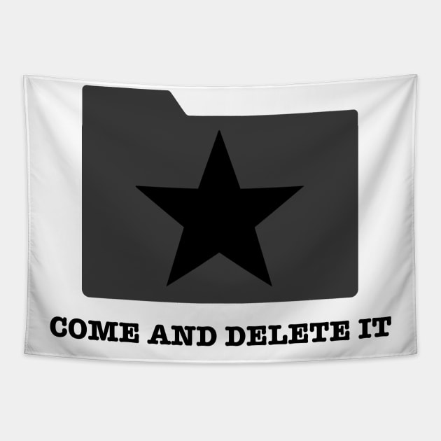 Come and Delete It Tapestry by Malicious Defiance