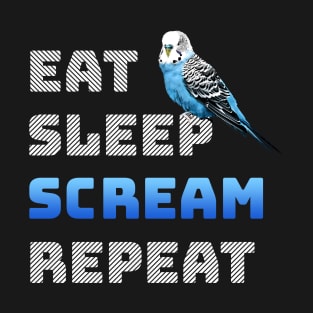 Eat Sleep Scream Repeat English Budgie T-Shirt