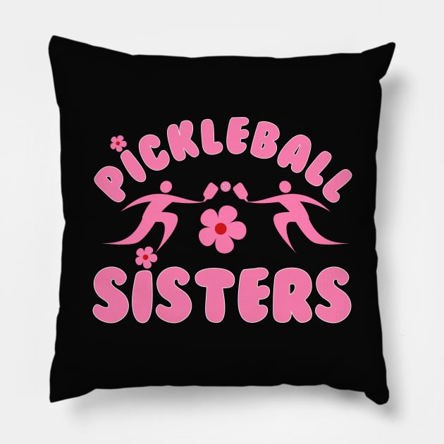 pickleball SISTERS, a cute design to have for sisters, sisters at heart , team at games. Pillow by KIRBY-Z Studio