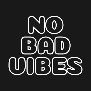 No Bad Vibes T-Shirt