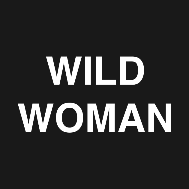 Wild Woman Funny by LittleBean