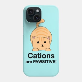 Cations are Pawsitive! Phone Case