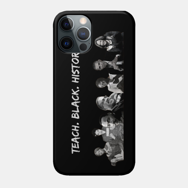 teach. black. history. - Black History Month - Phone Case