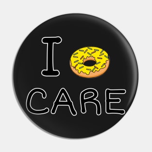 I Donut care Pin