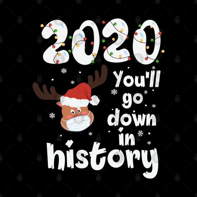 2020 you'll go down in history reindeer santa hat christmas gift by BadDesignCo