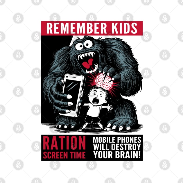 Remember Kids - Mobile Phones Will Destroy Your Branin by Dazed Pig