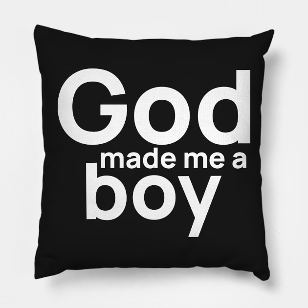 God Made Me A Boy Pillow by mikepod