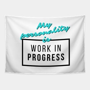 My Personality is "Work in Progress" Tapestry