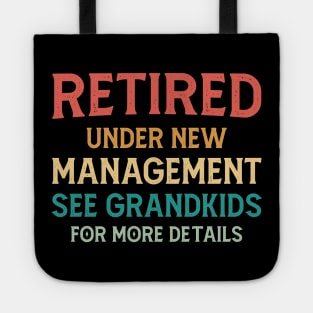 Retired Under New Management See Grandkids For More Details Tote