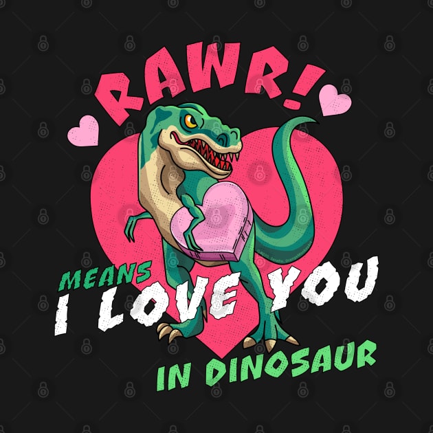 Rawr Means I Love You In Dinosaur Valentines Day Dinosaur by OrangeMonkeyArt