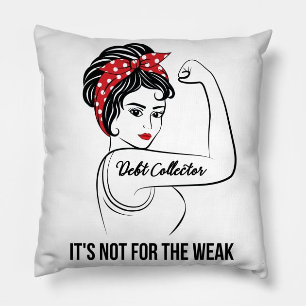 Debt Collector Not For Weak Pillow by LotusTee