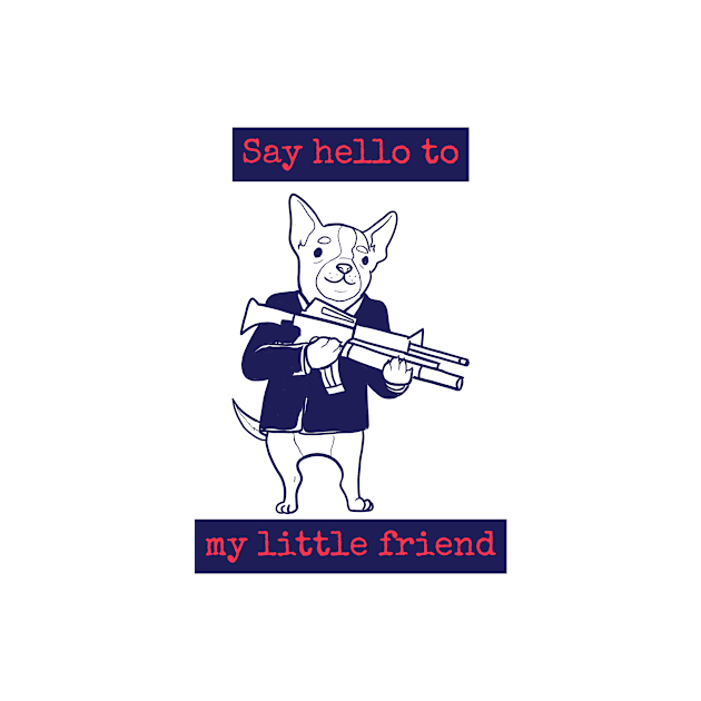 say hello to my little friend - funny dog with a gun by maggzstyle