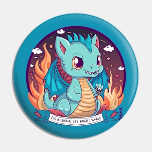 It's a Dragon Eat Knight World - Adorably Ferocious Pin