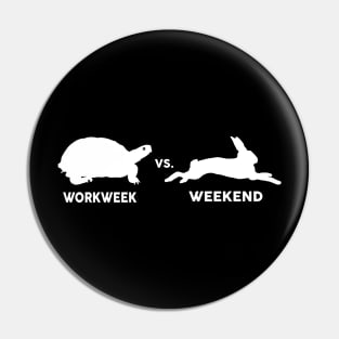 Work Week VS Weekend - Funny Work Pin