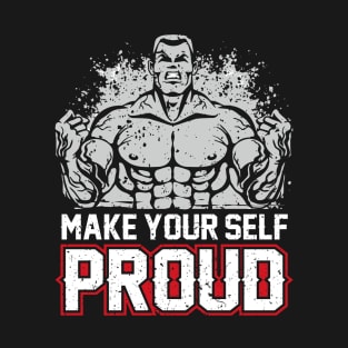 MAKE YOURSELF PROUD T-Shirt