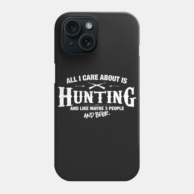 All I Care About is Hunting Phone Case by MADLABS