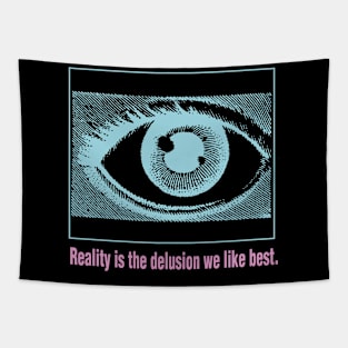 Reality is the Delusion We Like Best V.2 Tapestry