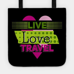 Live,love and travel Tote