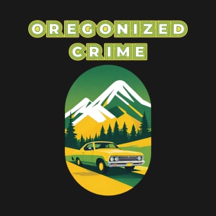 Oregonized Crime 1 T-Shirt